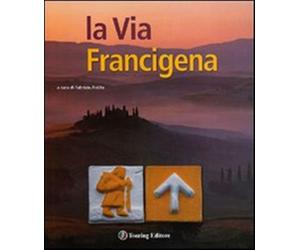 La via Francigena - Ardito F. (cur.)