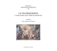 La Via Francigena e le altre strade della Toscana medievale