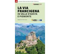 La via Francigena in Valle d'Aosta e Piemonte. 400 km a piedi dai passi alpini a Vercelli
