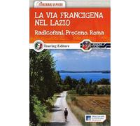 La via Francigena nel nord del Lazio. Radicofani, Proceno, Roma