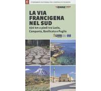 La via Francigena nel Sud. 930 km a piedi tra Lazio, Campania, Basilicata e Puglia