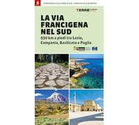 La via Francigena nel Sud. 930 km a piedi tra Lazio, Campania, Basilicata e Puglia