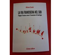 La via Francigena nel sud. L'Appia Traiana come il Cammino di Santiago