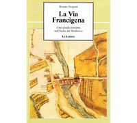 La via Francigena. Una strada europea nell'Italia del Medioevo