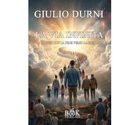 LA VIA INFINITA: In viaggio con la Fede verso la Speranza