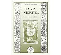 La via iniziatica. Introduzione alla Libera Muratoria