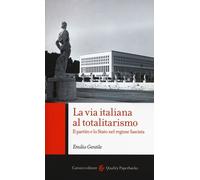 La via italiana al totalitarismo. Il partito e lo Stato nel regime fascist...