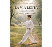 LA VIA LENTA: Camminata Tai Chi per mente, corpo e respiro
