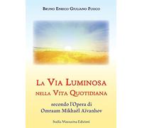 La via luminosa nella vita quotidiana secondo l’opera di Omraam Mikhaël Aïvanhov