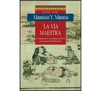 La via maestra. La trasmissione di una tradizione autentica nel paradigma del buddismo zen