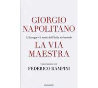 La via maestra. L'Europa e il ruolo dell'Italia nel mondo