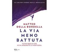 La via meno battuta. Tutto quello che mi ha insegnato la montagna