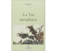La via metafisica - Matgioï