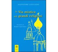 La via mistica nelle grandi religioni - Giuliano Salvatore