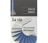 La via. Per l'avvenire dell'umanità