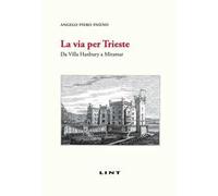 La via per Trieste. Da Villa Hanbury a Miramar