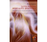 La via per una sessualità spirituale. Principi teologici per una rivoluzio...