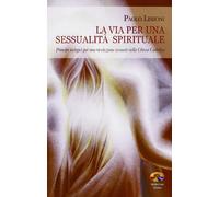 La via per una sessualità spirituale. Principi teologici per una rivoluzione sessuale nella Chiesa Cattolica