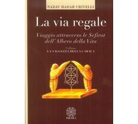 Libri Crivelli Nadav Eliahu - La Via Regale. Viaggio Attraverso Le Sefirot Dell'