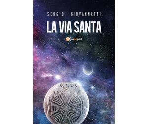La via santa di Sergio Giovannetti, 2019, Youcanprint