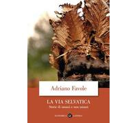 La via selvatica. Storie di umani e non umani