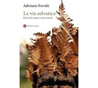 La via selvatica. Storie di umani e non umani