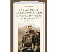 La via semplice dell’ultimo samurai. Gli insegnamenti postumi del grande saigō