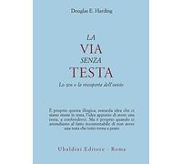 La via senza testa. Lo zen e la riscoperta dell'ovvio