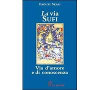La via sufi. Via d'amore e di conoscenza