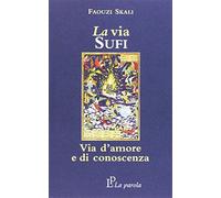 La via sufi. Via d'amore e di conoscenza