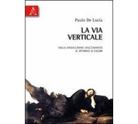 La via verticale. Dalla dissoluzione dell'umanità al ritorno ai valori