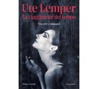 LA VIAGGIATRICE DEL TEMPO. TRA IERI E DOMANI - LEMPER UTE - Baldini + Castoldi