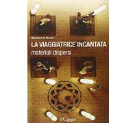 La viaggiatrice incantata. Materiali dispersi