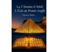 La Vibration d’Arkhè L’Écho du Premier Souffle