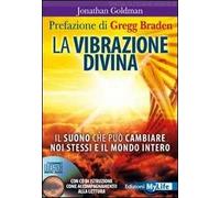 La vibrazione divina. Il suono che può cambiare noi stessi e il mondo intero. Con CD Audio