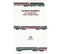 La vicevita. Treni e viaggi in treno