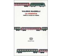 La vicevita. Treni e viaggi in treno