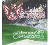 La Victoria de Mexico - Eres Una Esmeralda