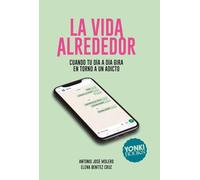 La vida alrededor: Cuando tu día a día gira en torno a un adicto