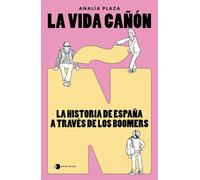 La vida cañón: La historia de España a través de los boomers