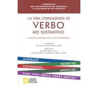 La vida consagrada es verbo no sustantivo. Un nuevo paradigma para la vida consagrada