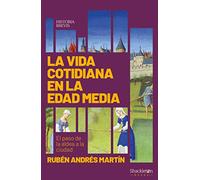 La vida cotidiana en la Edad Media: El paso de la aldea a la ciudad