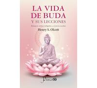 La vida de Buda y sus lecciones: Ensayo sobre religión y ciencia oculta