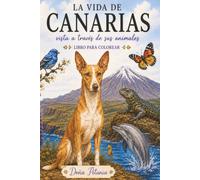 La vida de Canarias vista a través de sus animales: Libro para colorear