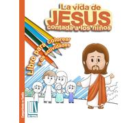 LA VIDA DE JESÚS CONTADA A LOS NIÑOS.: LIBRO PARA COLOREAR Y DE ACTIVIDADES