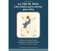 La vida de Jesús: Libro bíblico para colorear para niños: Memoriza 28 pasajes bíblicos con preguntas para reflexionar en familia para niños de 6 años en adelante
