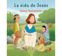 La Vida de Jesus: Nuevo Testamento