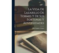 La vida de Lazarillo de Tormes y de sus fortunas y adversidades