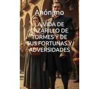 LA VIDA DE LAZARILLO DE TORMES Y DE SUS FORTUNAS Y ADVERSIDADES