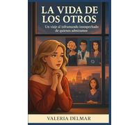 LA VIDA DE LOS OTROS: Un viaje al inframundo insospechado de quienes admiramos